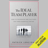 The Ideal Team Player: How to Recognize and Cultivate the Three Essential Virtues: A Leadership Fable (Unabridged) - Patrick M. Lencioni Cover Art