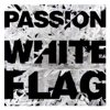 White Flag (Deluxe Edition) - Passion