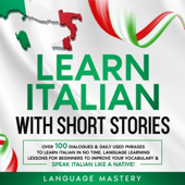 Learn Italian with Short Stories: Over 100 Dialogues & Daily Used Phrases to Learn Italian in No Time. Learning Italian, Vol. 3 (Unabridged)