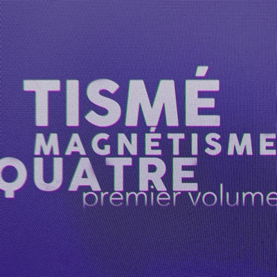 MAGNETISME QUATRE (Premier Volume) - EP