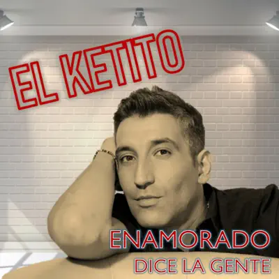 Enamorado & Dice la Gente - Single - El Ketito