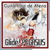 Glide! Pegasus ~ 3rd Movement ~ - Guitarrista de Atena