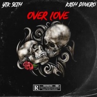 Over Love - EP - YTK Seth & Kash Dinero'