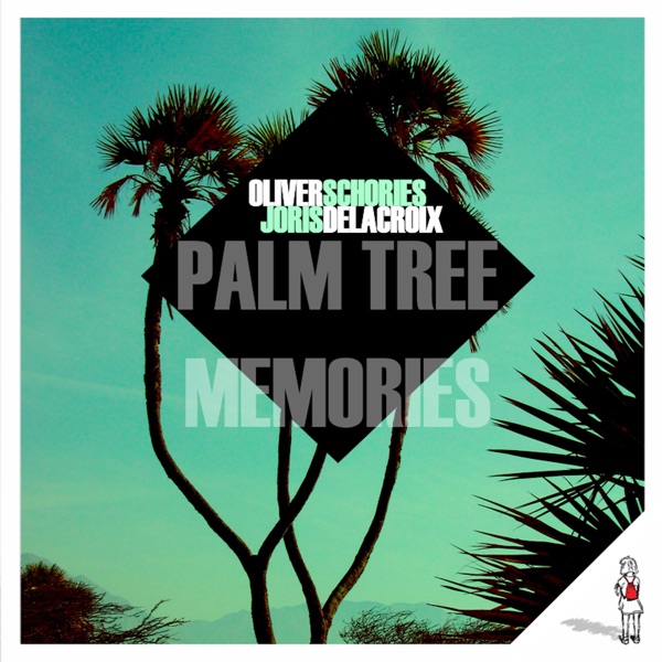 Palm Tree Memories - Oliver Schories & Joris Delacroix