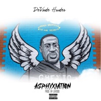 Asphyxiation - Single - DeVante Hunter