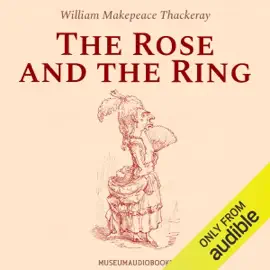The Rose and the Ring (Unabridged)