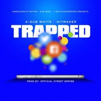 Trapped (feat. HitMaker) - Single - A-Dub White
