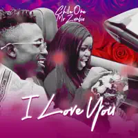 I Love You — Chile One Mr Zambia