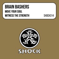 Move Your Soul / Witness the Strength - EP - Brain Bashers