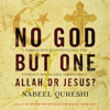 No God but One: Allah or Jesus? - Nabeel Qureshi