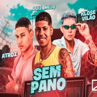Sem Pano - Single - Luiz Melo, Klose Vilao & Atroz