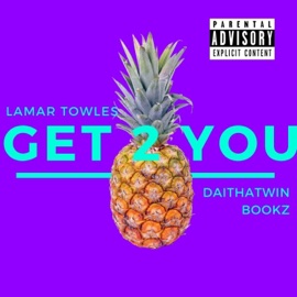Get 2 You (feat. DaiThaTwin & Bookz) Lamar Towles