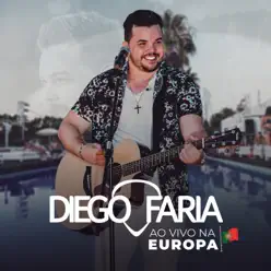 Diego Faria ao Vivo na Europa (Ao Vivo) - Diego Faria