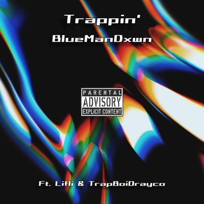 Trappin' (feat. Lifli & TrapBoiDrayco) - Single