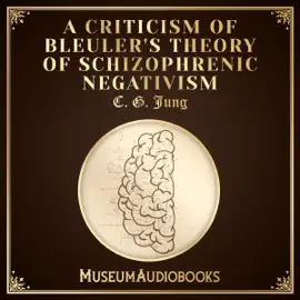 A Criticism of Bleuler's Theory of Schizophrenic Negativism (Unabridged)
