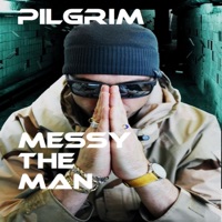 Pilgrim - Single - Messy the Man