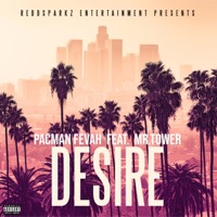 Desire (feat. Mr.Tower) - Single - Pacman Fevah