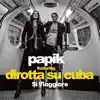Papik - Sì viaggiare (feat. Dirotta Su Cuba)