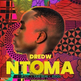 Ntoma (feat. Jetey, Yaw Berk & Keddi) Dredw