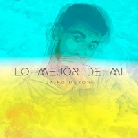Lo Mejor de Mi - Single - Jairo Mexon