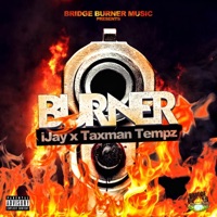Burner (feat. Ijay) - Single - Taxman Tempz