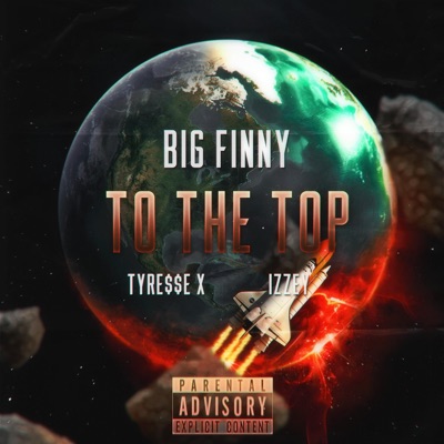 To the Top (feat. Izzey & Tyre$$e X) - Single