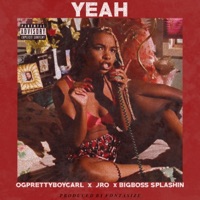 Yeah (feat. Ogprettyboycarl & Jro) - Single - BigBoss Splashin'
