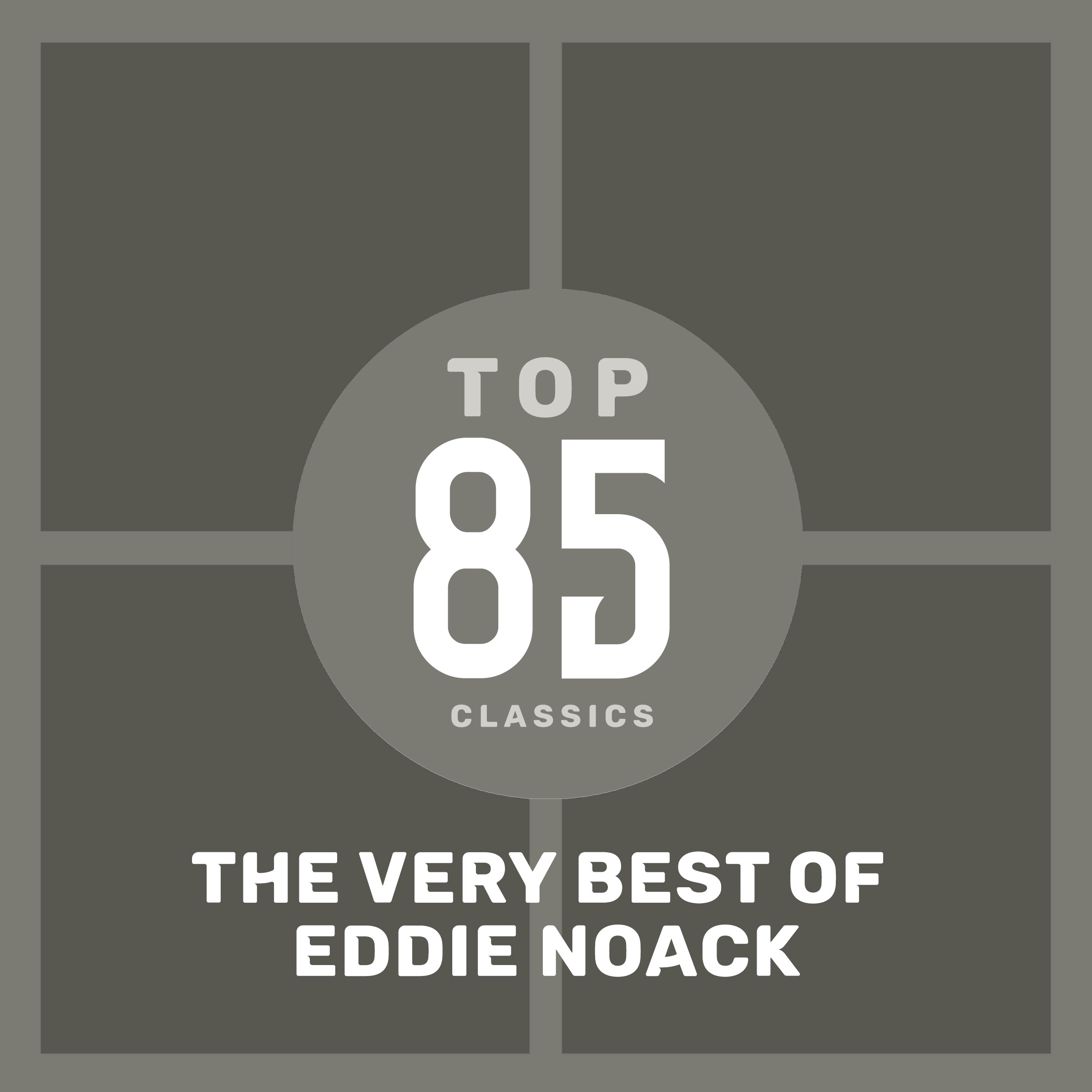 Top 85 Classics: The Very Best of Eddie Noack