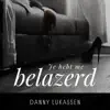 Danny Lukassen - Je Hebt Me Belazerd