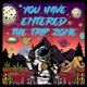 You Have Entered the Trip Zone