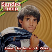 Amar, Ser Amado É Viver - Sandro Lucio