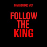 Follow the King - Single - Nomenombres Wey