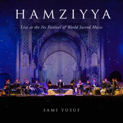 Hamziyya (Live at the Fes Festival of World Sacred Music) - Single - Sami Yusuf