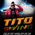 Tito_Swing_-_Deja_De_Hablar_De_Mi_