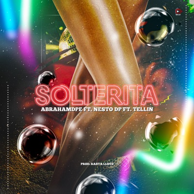 Solterita (feat. Nesto DP & Tellin') - Single