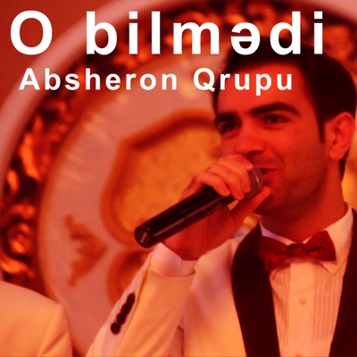 Absheron Qrupu - O Bilmədi