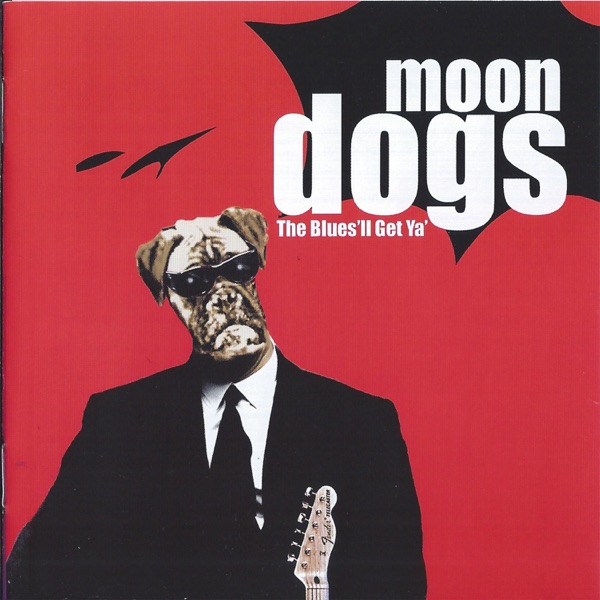 The Blues'll Get You - The Moon Dogs