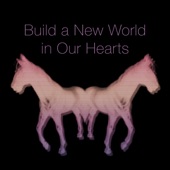 Build a New World in Our Hearts artwork