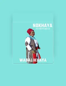 Nokhaya Ndabakayise सुनें, म्यूज़िक वीडियो देखें, बायो पढ़ें, दौरे की तारीखें और बहुत कुछ देखें!