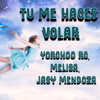 Tu Me Haces Volar (feat. Yorchoo & Melisa) - Single - Jasy Mendoza