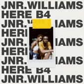 JNR WILLIAMS - Here B4