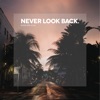 Never Look Back (Edit) - Single