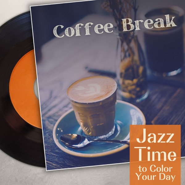 Coffee Break - Jazz Time to Color Your Day