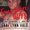 Fries Before Guys: SWAT Generation 2.0, Book 2 (Unabridged) - Lani Lynn Vale