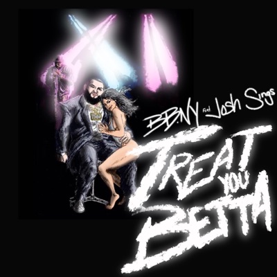 Treat You Betta (feat. Josh Sings) - Single