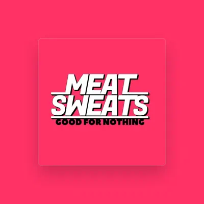 Listen to Meat Sweats, watch music videos, read bio, see tour dates & more!