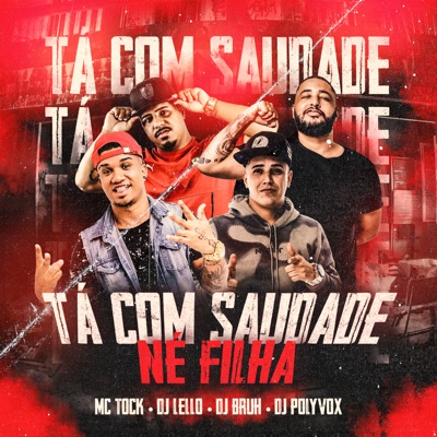 DJ Lello - Tá Com Saudade Né Filha - Ei Vai Tomar... Corona (feat. Dj Bruh, DJ Polyvox & Mc Tock)