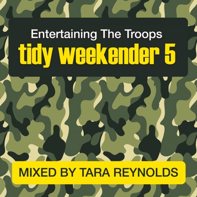 Tidy Weekender 5: Entertaining the Troops (DJ Mix)
