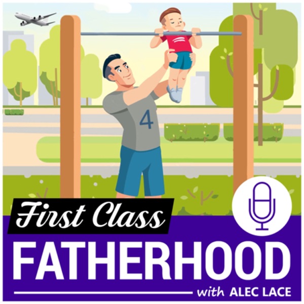 First Class Fatherhood First Class Fatherhood