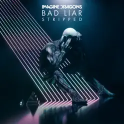 Bad Liar – Stripped - Single - Imagine Dragons Bad Liar – Stripped - Single - Imagine Dragons